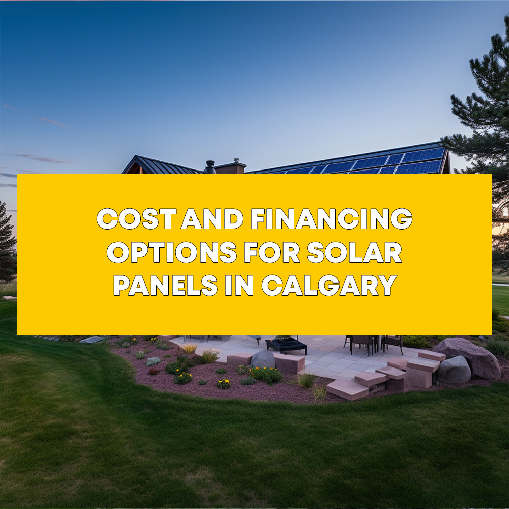 Cost and financing options of solar panels in Calgary